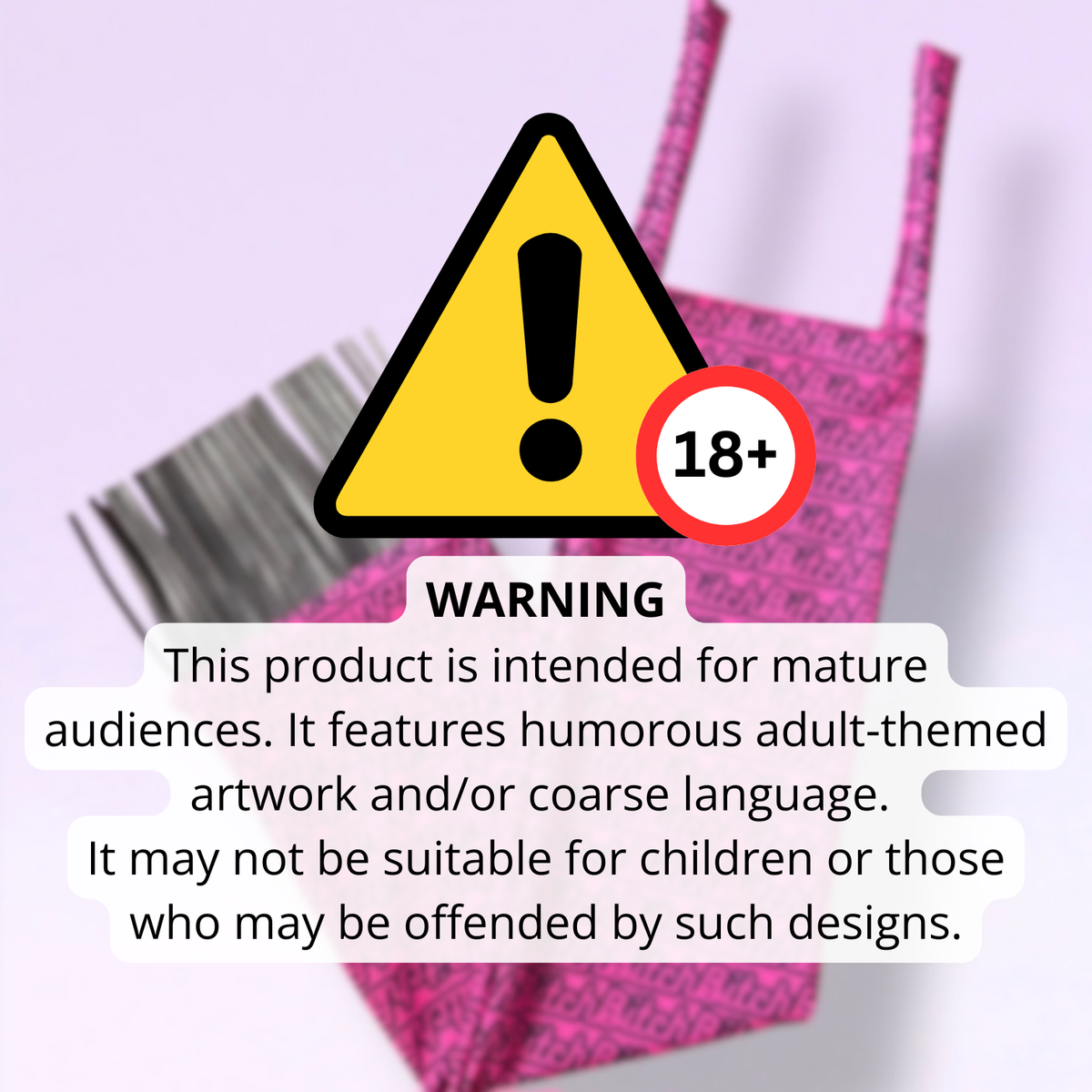 A warning label overlay for an adult-themed product, featuring a yellow triangle with an exclamation mark, a red and white '18+' badge, and text stating the product is intended for mature audiences. The background shows a pink tail bag and a gray brush on a pale lavender background.